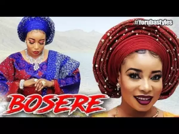 Video: Bosere - Latest Yoruba Movie 2018 Drama Starring:  Fathia Balogun | Femi Adebayo